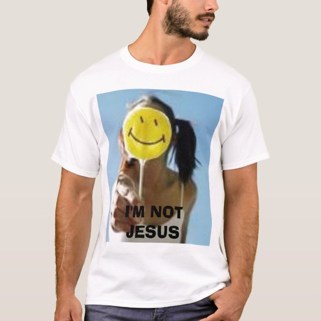 Lächeln, bin ich NICHT JESUS T-Shirt (Vorderseite)
