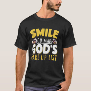 Lächeln, das die Götter geweckt hat Liste T-Shirt