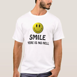 Lächeln, dort ist keine Hölle. atheistisches T-Shirt