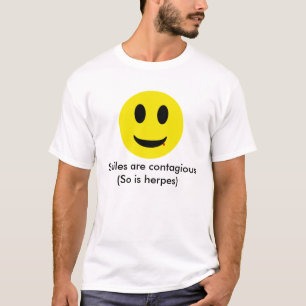 Lächeln ist ansteckend (also ist Herpes) T-Shirt