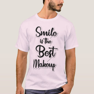 "Lächeln ist das beste Makeup" Inspirational T - S T-Shirt