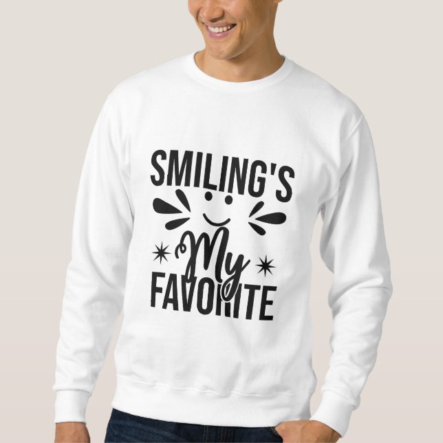 Lächeln ist mein Liebling, Lächeln ist mein Liebli Sweatshirt (Vorderseite)