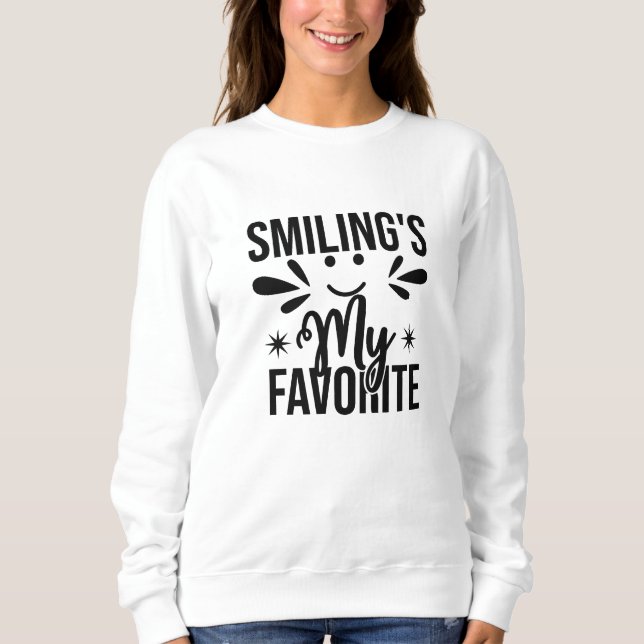 Lächeln ist mein Liebling, Lächeln ist mein Liebli Sweatshirt (Vorderseite)