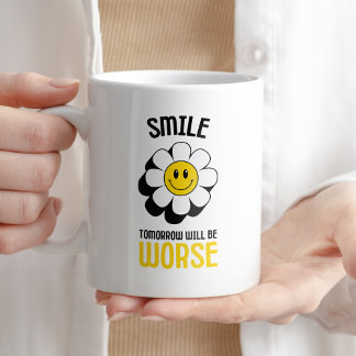 Lächeln Morgen wird noch schlimmer lustig sarkasti Kaffeetasse