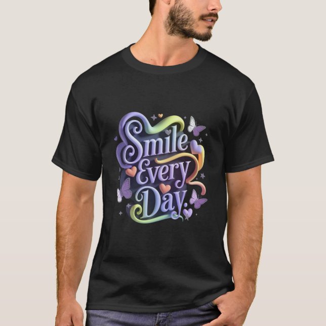 Lächeln Sie jeden Tag T-Shirt (Vorderseite)