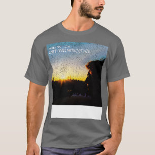 Lächeln Sie ohne Sie T-Shirt