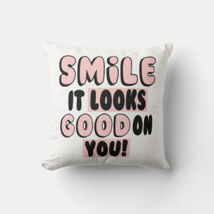 LÄCHELN SIE SIEHT GUT AUS! KISSEN