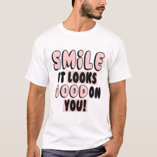 LÄCHELN SIE SIEHT GUT AUS! T-Shirt