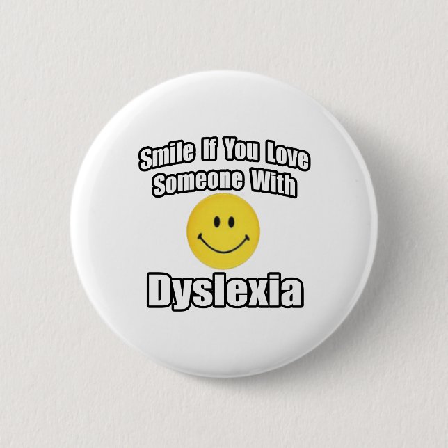 Lächeln Sie, wenn Sie jemanden mit Dyslexie Liebe Button (Vorderseite)