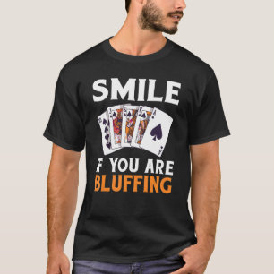 Lächeln Sie, wenn Sie lustige Spielkarten bluffen T-Shirt