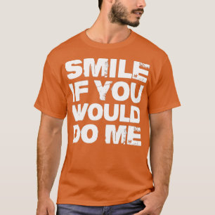 Lächeln Sie, wenn Sie mich zum Muttertag lustig ma T-Shirt