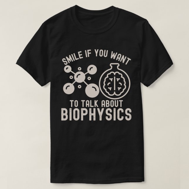 Lächeln Sie, wenn Sie über Biophysik Gewollt haben T-Shirt (Design vorne)