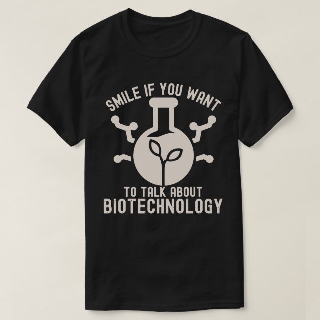 Lächeln Sie, wenn Sie über Biotechnologie Gewollt  T-Shirt (Design vorne)