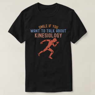 Lächeln Sie, wenn Sie über Kinesiologie sprechen m T-Shirt
