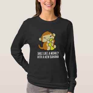 Lächeln wie ein Affe mit einer neuen Banane 1 T-Shirt