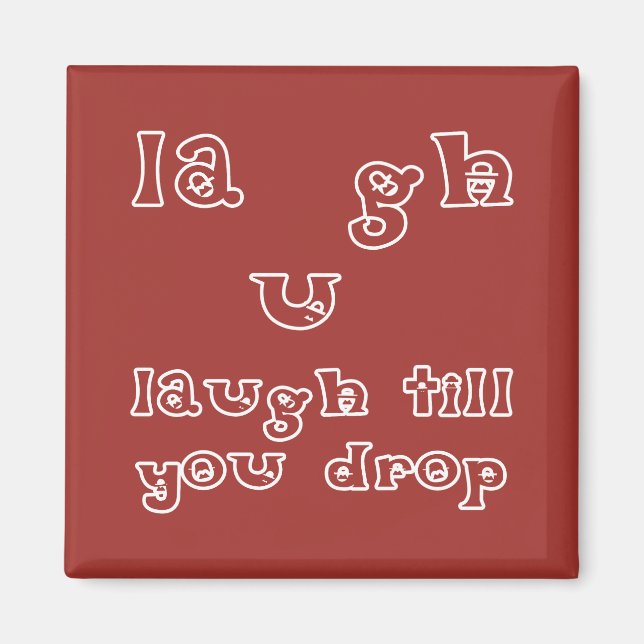 Lachen, bis Sie fallen lassen Magnet (Vorne)