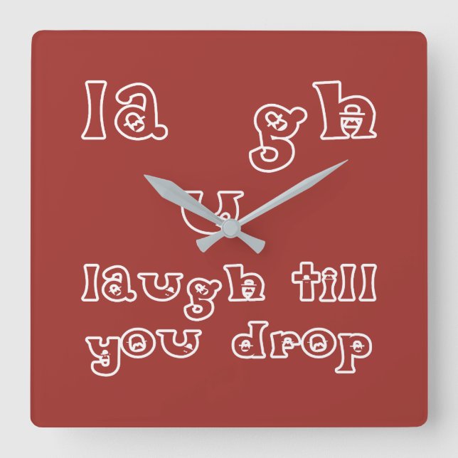 Lachen, bis Sie fallen lassen Quadratische Wanduhr (Vorderseite)