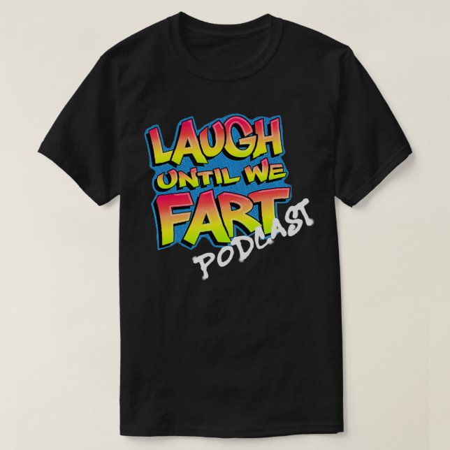 Lachen bis wir Furz Podcast T-Shirt (Design vorne)