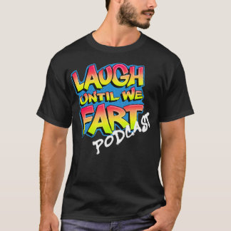 Lachen bis wir Furz Podcast T-Shirt