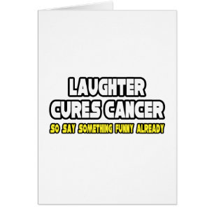 Lachen heilt den Krebs... Sagen Sie etwas Funny