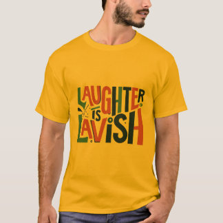 Lachen ist aufwändig T-Shirt