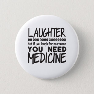 Lachen ist die beste Medizin, aber wenn man um sie Button