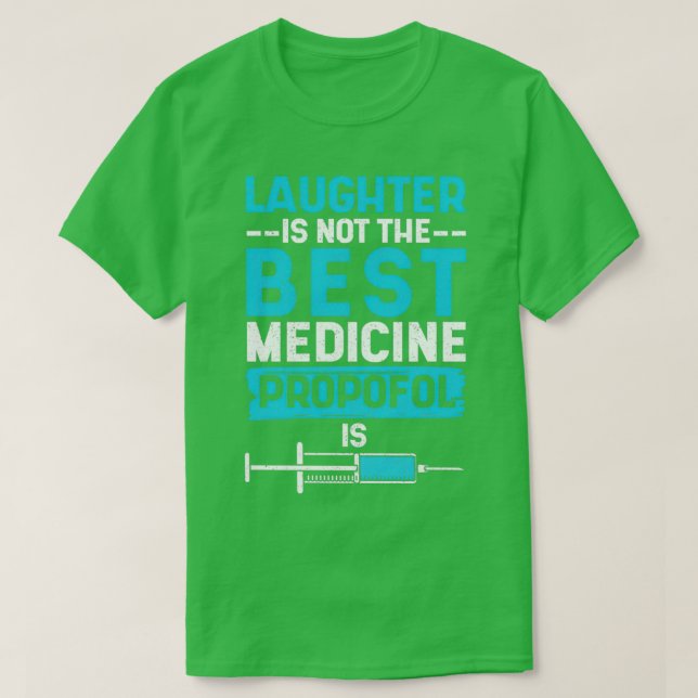 Lachen ist nicht die beste Medizin Propofol ist ge T-Shirt (Design vorne)