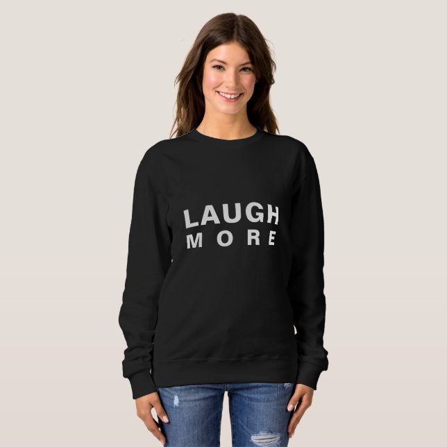 LACHEN Sie MEHR Sweatshirt (Vorne ganz)