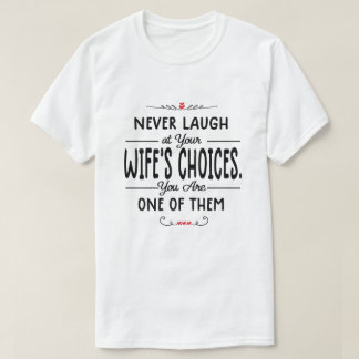 Lachen Sie nie bei der Ehefrau T-Shirt