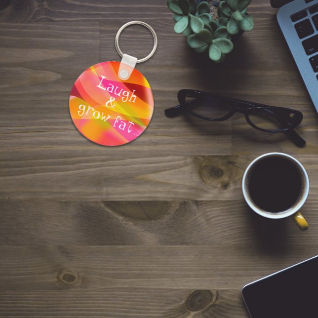 Lachen und fetten Spaß Sprichwort Schlüsselanhänge Schlüsselanhänger (Von Creator hochgeladen)