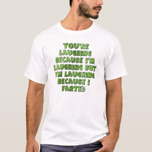 Lachend weil ich lustig gefurzt habe T-Shirt