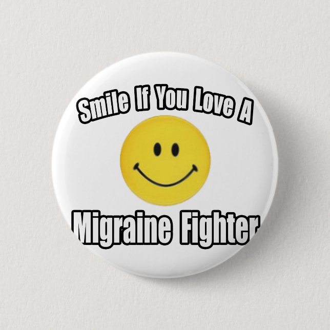 Lächle...Liebe ein Migräne Kämpfer Button (Vorderseite)