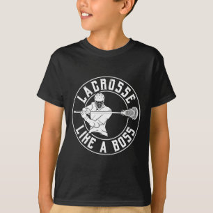 Lacrosse as a Boss Lacrosse Shirt for Lacrosse P