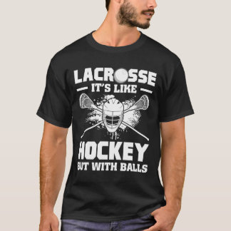 Lacrosse Es ist wie Hockey, aber mit lustigen Spie T-Shirt