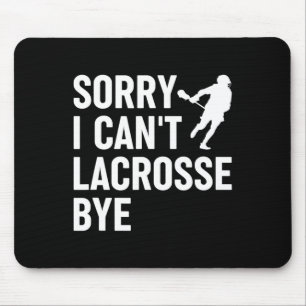 Lacrosse Fan Funny Lax Sport Sorry, dass ich nicht Mousepad
