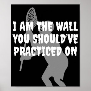 Lacrosse Goalie - Ich bin die Mauer Poster