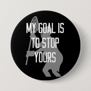 Lacrosse Goalie - Mein Ziel ist es, Ihre zu stoppe Button
