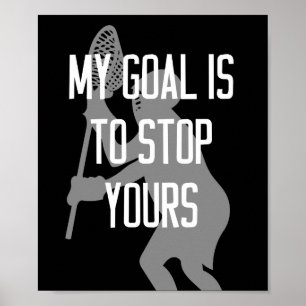 Lacrosse Goalie - Mein Ziel ist es, Ihre zu stoppe Poster