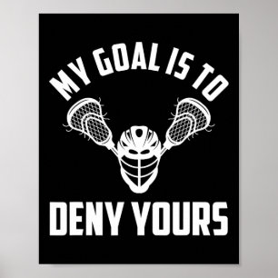 Lacrosse Goalie Torhüter - mein Ziel ist es, euch  Poster