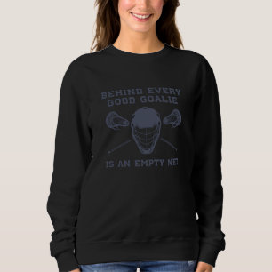 Lacrosse Good Lax Goalie Funny Lacrosse Sweatshirt