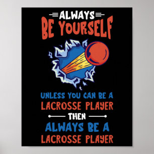 Lacrosse ist immer ein Lacrosse Player Lacrosse. Poster