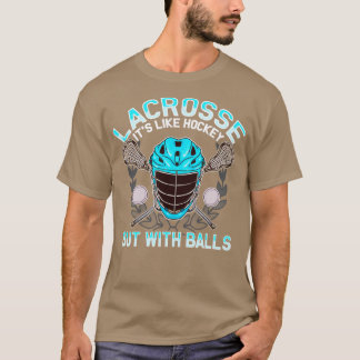 Lacrosse ist wie Hockey, aber mit Balls LAX T-Shirt