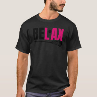 Lacrosse Lacrosse Relax Chillax Re lax Lacrosse T-Shirt