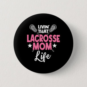 Lacrosse Mama Player Team Sport Mommy Mother Day Button
