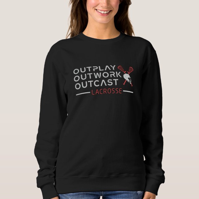 Lacrosse Player Lax Outplay Outcast Geschenk Sweatshirt (Vorderseite)