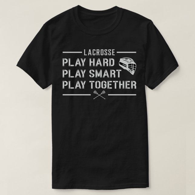 Lacrosse Player Play Hard Play Smart Funny Gift T-Shirt (Design vorne)
