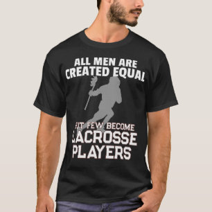 Lacrosse Spieler Alle Männer gleich gemacht T-Shirt