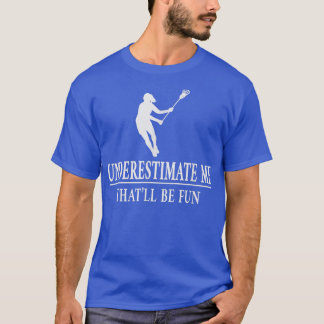 Lacrosse unterschätzt mich, Ermächtigung der Damen T-Shirt