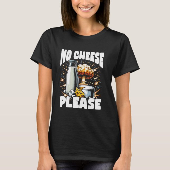 Lactose Intoleranz Funny Trending Meme - No Cheese T-Shirt (Vorderseite)