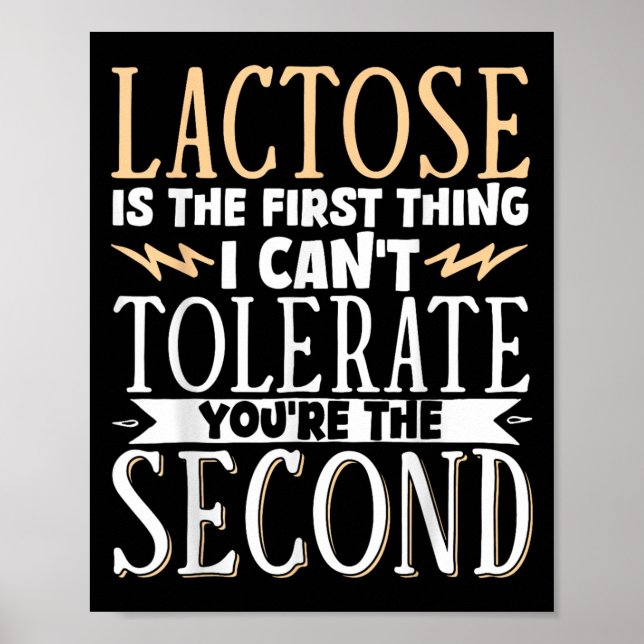 Lactose Is The First Thing I Cant Tolerate Youre T Poster (Vorne)